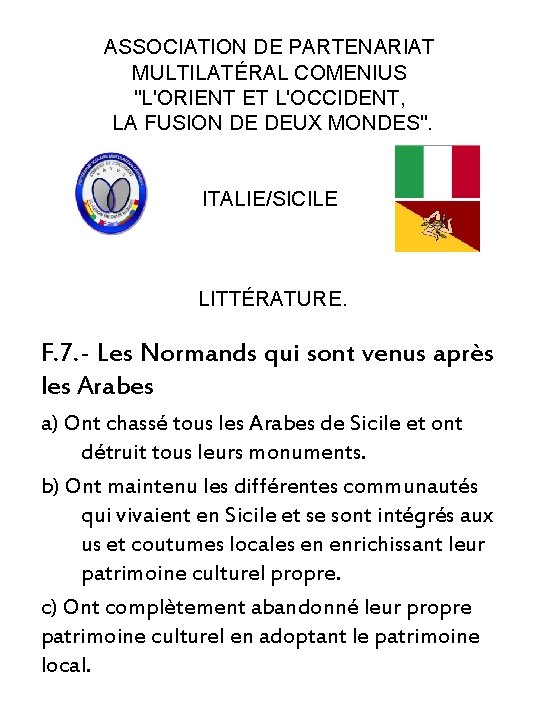 ASSOCIATION DE PARTENARIAT MULTILATÉRAL COMENIUS "L'ORIENT ET L'OCCIDENT, LA FUSION DE DEUX MONDES". ITALIE/SICILE