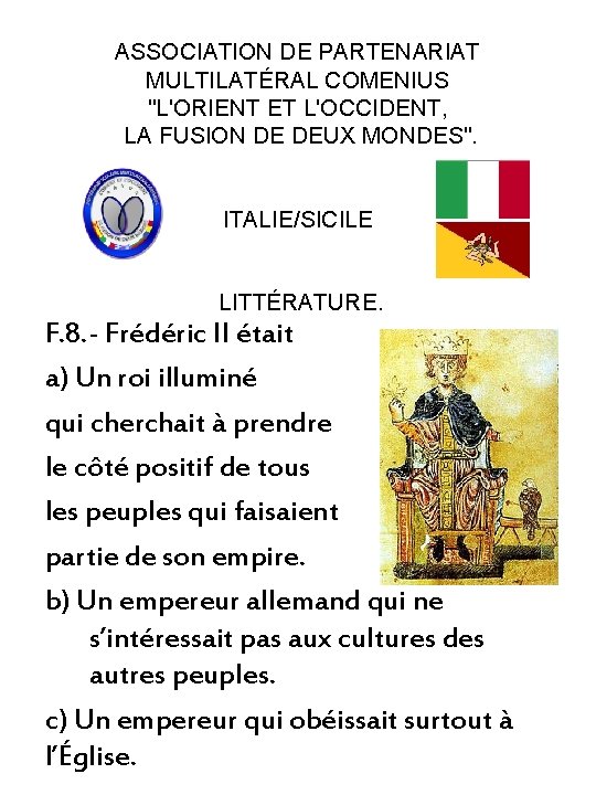 ASSOCIATION DE PARTENARIAT MULTILATÉRAL COMENIUS "L'ORIENT ET L'OCCIDENT, LA FUSION DE DEUX MONDES". ITALIE/SICILE