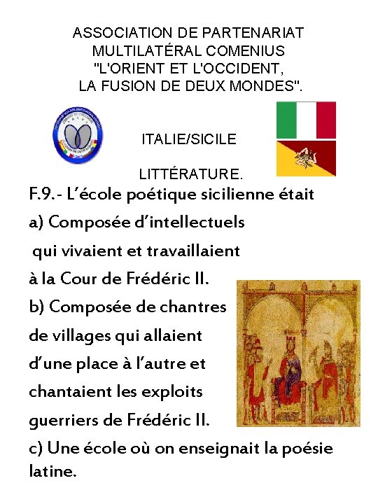 ASSOCIATION DE PARTENARIAT MULTILATÉRAL COMENIUS "L'ORIENT ET L'OCCIDENT, LA FUSION DE DEUX MONDES". ITALIE/SICILE