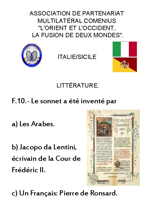 ASSOCIATION DE PARTENARIAT MULTILATÉRAL COMENIUS "L'ORIENT ET L'OCCIDENT, LA FUSION DE DEUX MONDES". ITALIE/SICILE