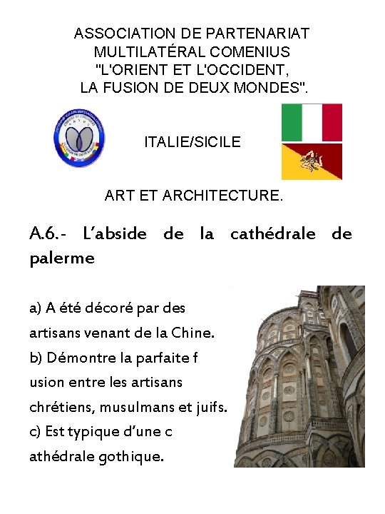 ASSOCIATION DE PARTENARIAT MULTILATÉRAL COMENIUS "L'ORIENT ET L'OCCIDENT, LA FUSION DE DEUX MONDES". ITALIE/SICILE