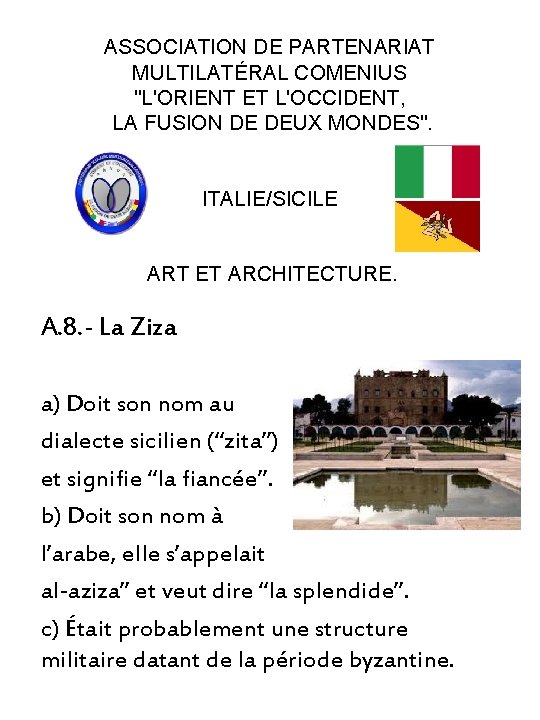 ASSOCIATION DE PARTENARIAT MULTILATÉRAL COMENIUS "L'ORIENT ET L'OCCIDENT, LA FUSION DE DEUX MONDES". ITALIE/SICILE