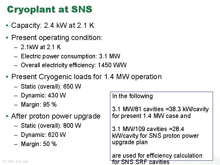 Cryoplant at SNS • Capacity: 2. 4 k. W at 2. 1 K •