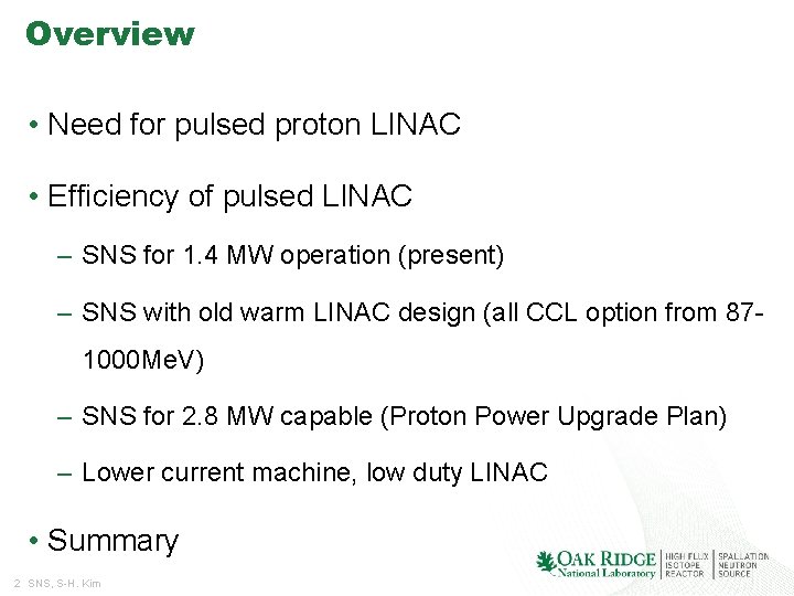 Overview • Need for pulsed proton LINAC • Efficiency of pulsed LINAC – SNS