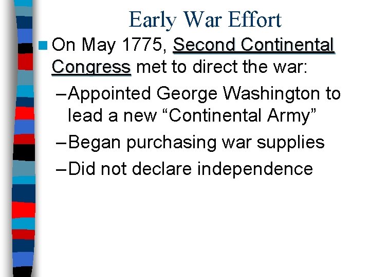 Early War Effort n On May 1775, Second Continental Congress met to direct the