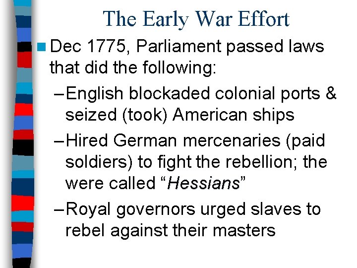 The Early War Effort n Dec 1775, Parliament passed laws that did the following: