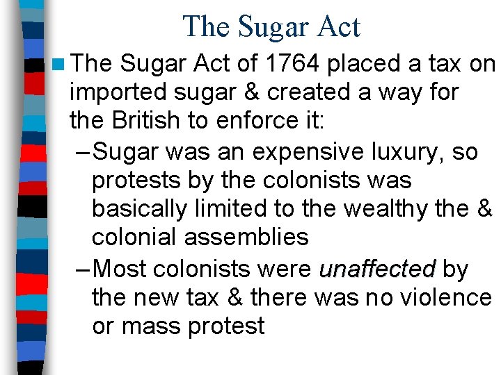 The Sugar Act n The Sugar Act of 1764 placed a tax on imported