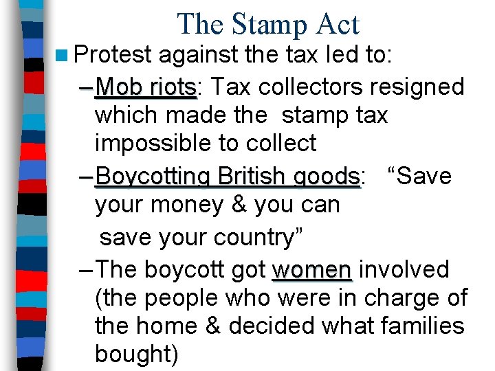 n Protest The Stamp Act against the tax led to: – Mob riots: riots