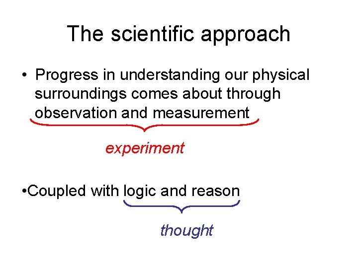 The scientific approach • Progress in understanding our physical surroundings comes about through observation The scientific approach • Progress in understanding our physical surroundings comes about through observation