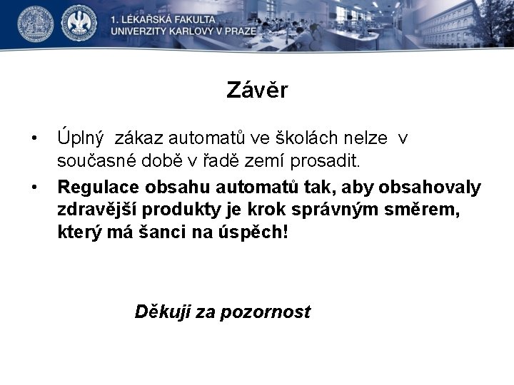 Závěr • • Úplný zákaz automatů ve školách nelze v současné době v řadě