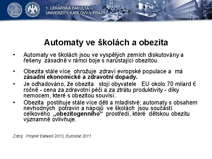 Automaty ve školách a obezita • Automaty ve školách jsou ve vyspělých zemích diskutovány