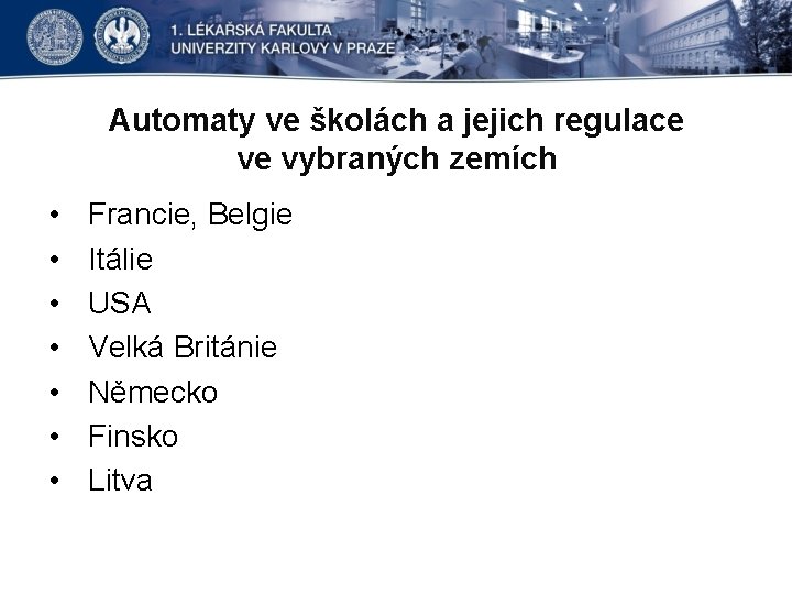 Automaty ve školách a jejich regulace ve vybraných zemích • • Francie, Belgie Itálie