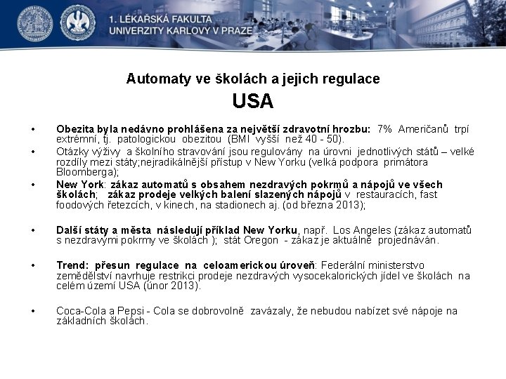 Automaty ve školách a jejich regulace USA • • • Obezita byla nedávno prohlášena