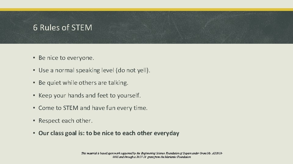 6 Rules of STEM ▪ Be nice to everyone. ▪ Use a normal speaking