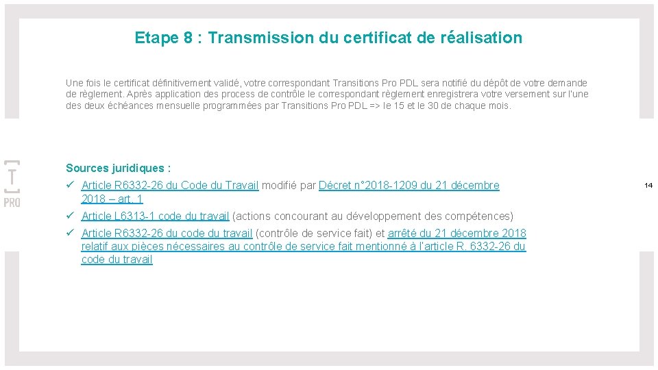 Etape 8 : Transmission du certificat de réalisation Une fois le certificat définitivement validé,