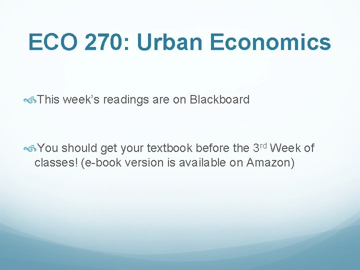 ECO 270: 270 Urban Economics This week’s readings are on Blackboard You should get