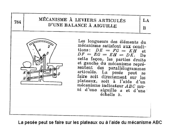 La pesée peut se faire sur les plateaux ou à l’aide du mécanisme ABC