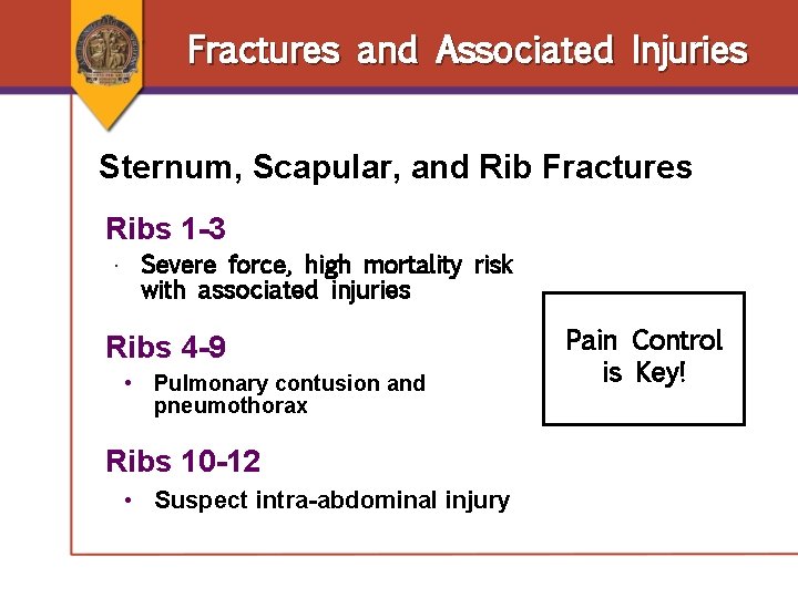 Fractures and Associated Injuries Sternum, Scapular, and Rib Fractures Ribs 1 -3 • Severe Fractures and Associated Injuries Sternum, Scapular, and Rib Fractures Ribs 1 -3 • Severe