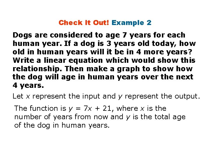 Check It Out! Example 2 Dogs are considered to age 7 years for each