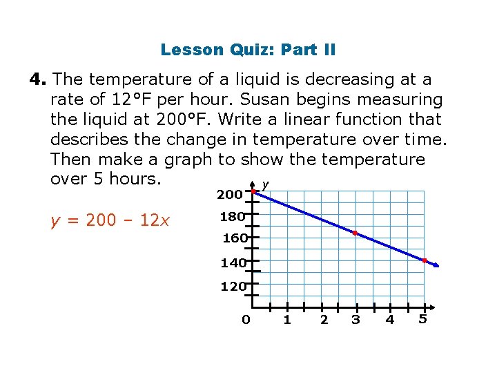 Lesson Quiz: Part II 4. The temperature of a liquid is decreasing at a