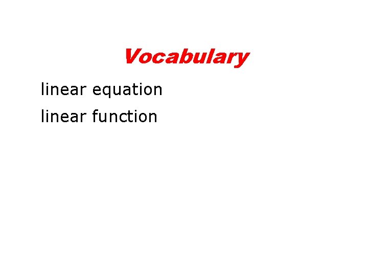 Vocabulary linear equation linear function 