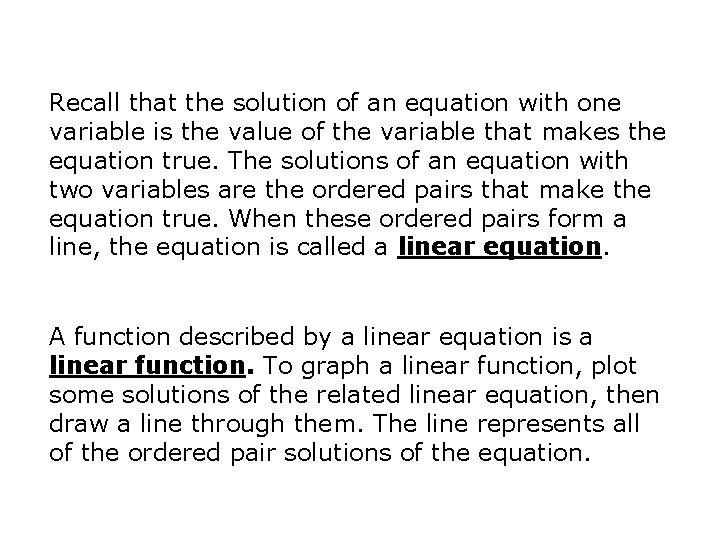 Recall that the solution of an equation with one variable is the value of