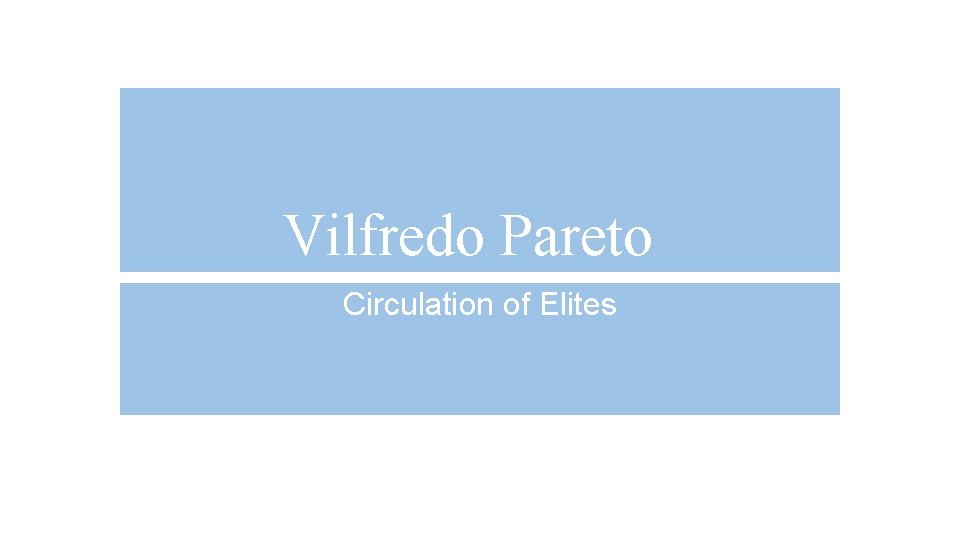 Vilfredo Pareto Circulation of Elites 