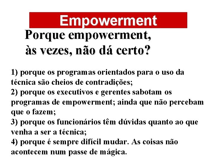 ÁREAS DE ATUAÇÃO Empowerment Porque empowerment, às vezes, não dá certo? 1) porque os