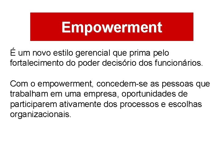 ÁREAS DE ATUAÇÃO Empowerment É um novo estilo gerencial que prima pelo fortalecimento do