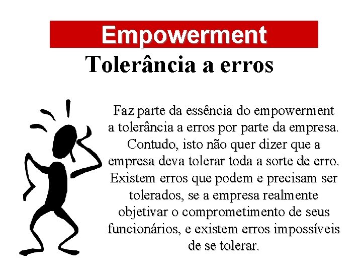 ÁREAS DE ATUAÇÃO Empowerment Tolerância a erros Faz parte da essência do empowerment a