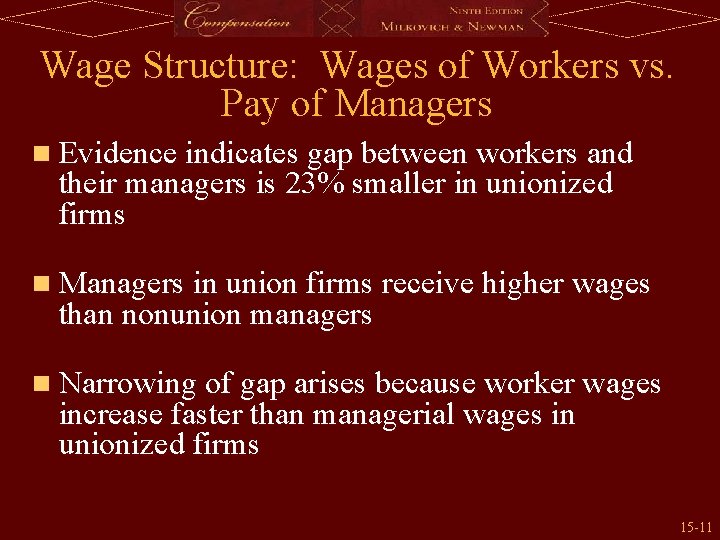 Wage Structure: Wages of Workers vs. Pay of Managers n Evidence indicates gap between