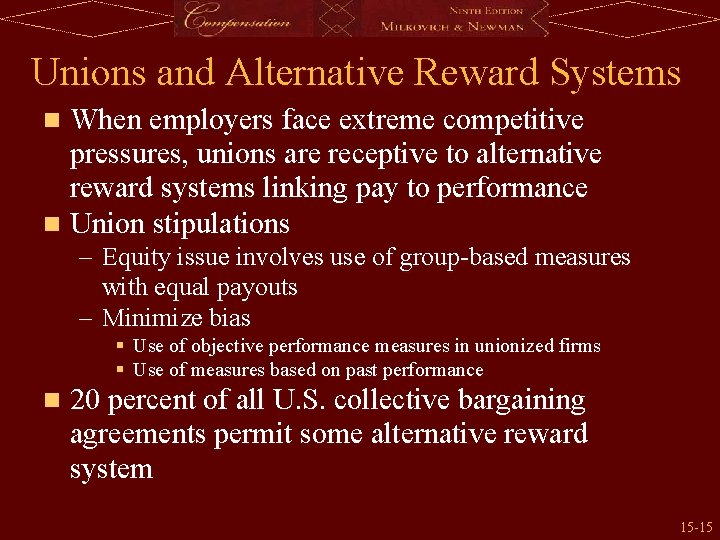 Unions and Alternative Reward Systems When employers face extreme competitive pressures, unions are receptive