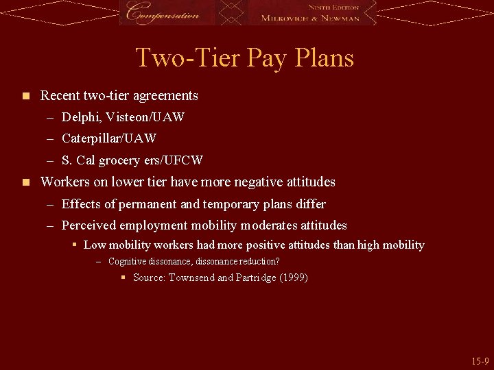 Two-Tier Pay Plans n Recent two-tier agreements – Delphi, Visteon/UAW – Caterpillar/UAW – S.