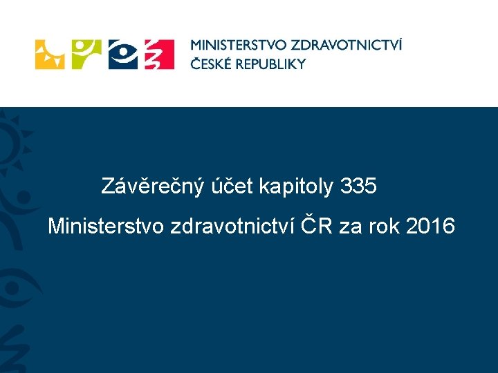 Závěrečný účet kapitoly 335 Ministerstvo zdravotnictví ČR za rok 2016 