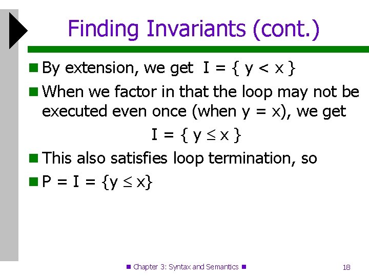 Finding Invariants (cont. ) By extension, we get I = { y < x