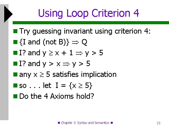 Using Loop Criterion 4 Try guessing invariant using criterion 4: {I and (not B)}