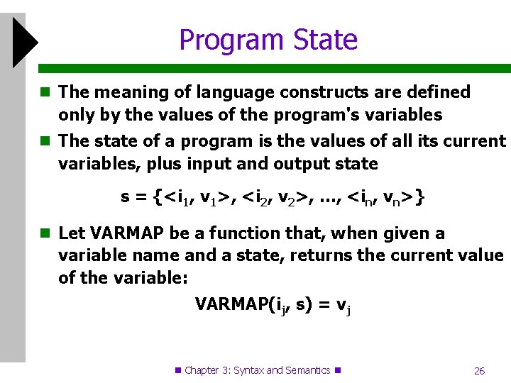 Program State The meaning of language constructs are defined only by the values of