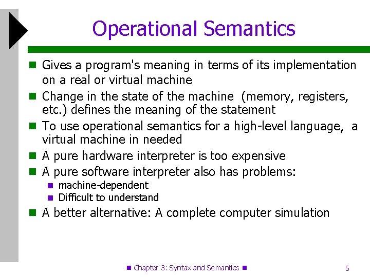 Operational Semantics Gives a program's meaning in terms of its implementation on a real