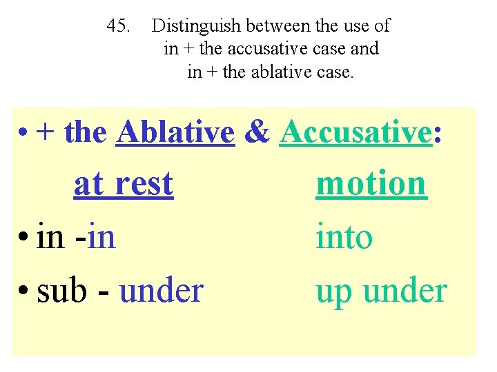 45. Distinguish between the use of in + the accusative case and in +