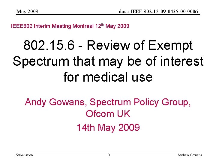 May 2009 doc. : IEEE 802. 15 -09 -0435 -00 -0006 IEEE 802 Interim