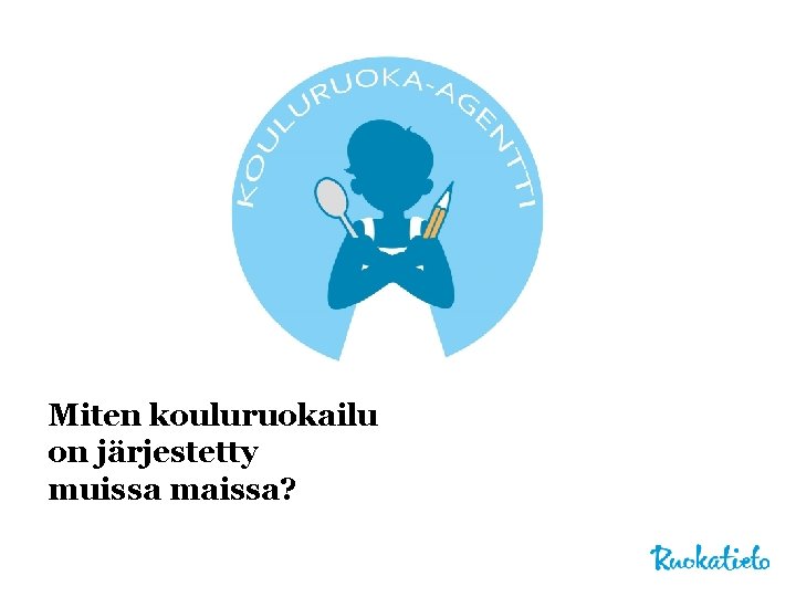 Miten kouluruokailu on järjestetty muissa maissa? 