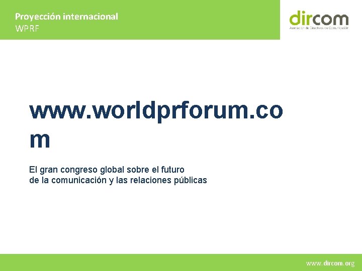 Proyección internacional WPRF www. worldprforum. co m El gran congreso global sobre el futuro