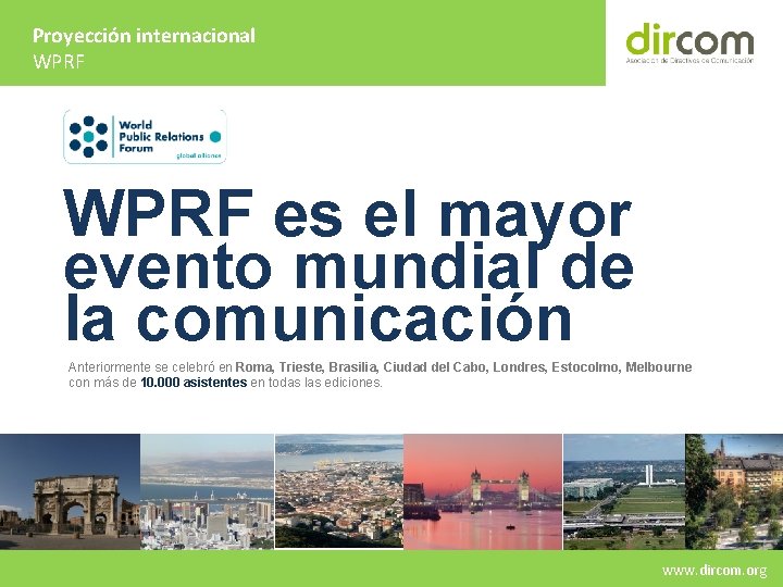 Proyección internacional WPRF es el mayor evento mundial de la comunicación Anteriormente se celebró
