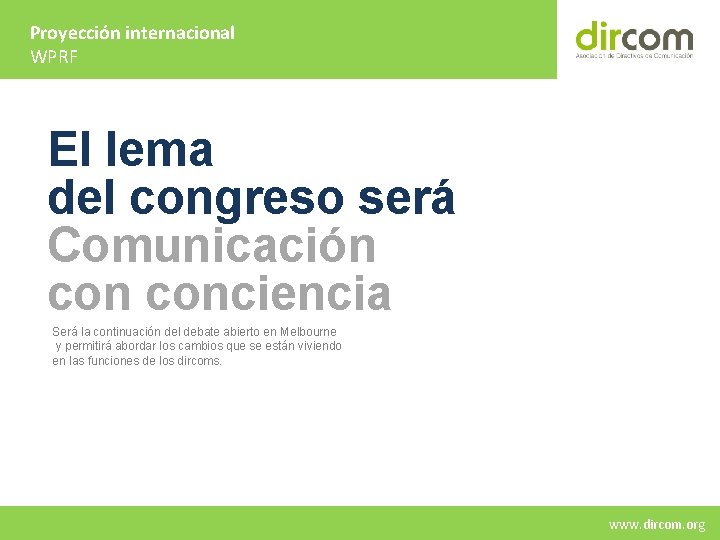 Proyección internacional WPRF El lema del congreso será Comunicación conciencia Será la continuación del