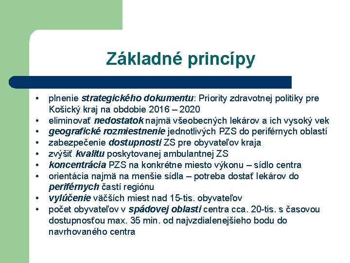 Základné princípy • • • plnenie strategického dokumentu: Priority zdravotnej politiky pre Košický kraj