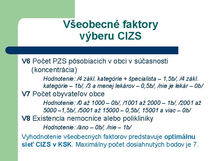 Všeobecné faktory výberu CIZS V 6 Počet PZS pôsobiacich v obci v súčasnosti (koncentrácia)