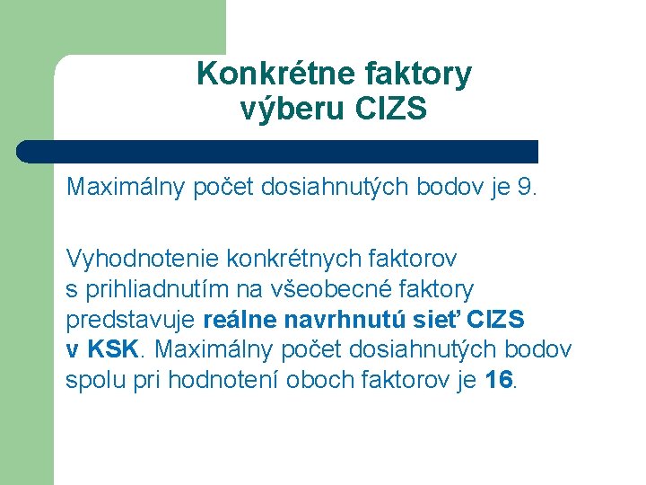 Konkrétne faktory výberu CIZS Maximálny počet dosiahnutých bodov je 9. Vyhodnotenie konkrétnych faktorov s