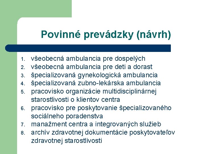 Povinné prevádzky (návrh) 1. 2. 3. 4. 5. 6. 7. 8. všeobecná ambulancia pre