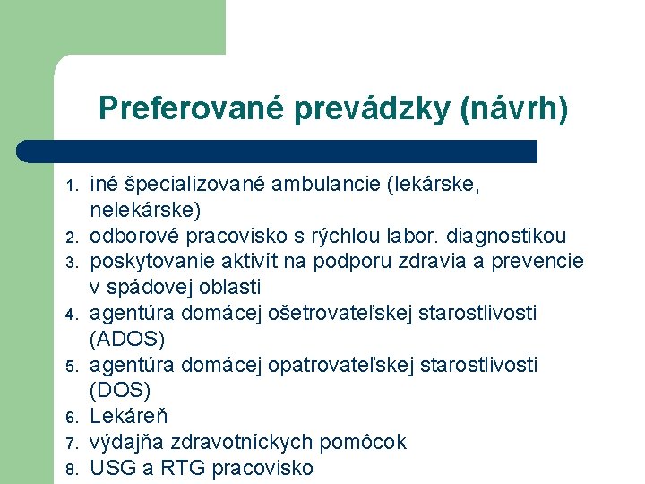 Preferované prevádzky (návrh) 1. 2. 3. 4. 5. 6. 7. 8. iné špecializované ambulancie