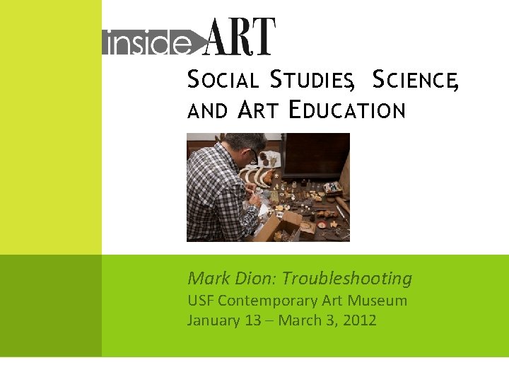 S OCIAL S TUDIES, S CIENCE, AND A RT E DUCATION Mark Dion: Troubleshooting